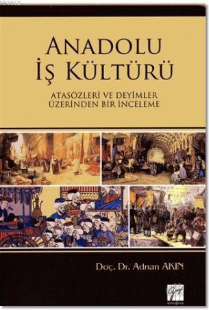 Anadolu İş Kültürü; Atasözleri ve Deyimler Üzerine Bir İnceleme