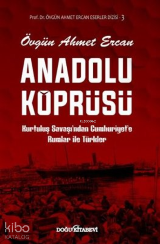 Anadolu Köprüsü Kurtuluş Savaşından Cumhuriyete Rumlar ile Türkler