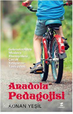 Anadolu Pedagojisi; Gelenekselden Modern Ebeveynlere Çocuk Yetiştirme Tavsiyeleri