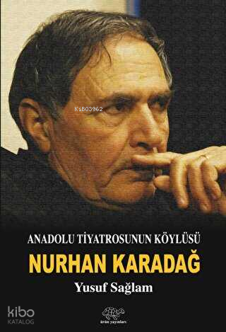 Anadolu Tiyatrosunun Köylüsü: Nurhan Karadağ