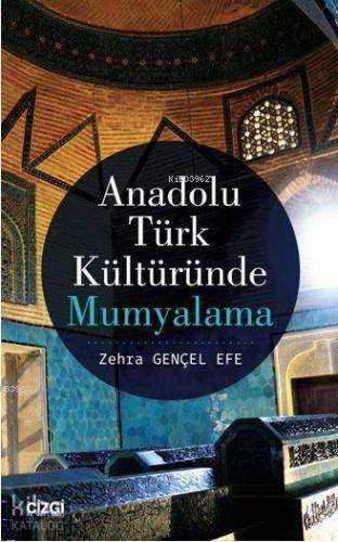 Anadolu Türk Kültüründe Mumyalama - Kitapiks.com
