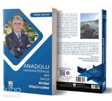 Anadolu Üniversitesinde Bir Ömür Anılar - Düşünceler