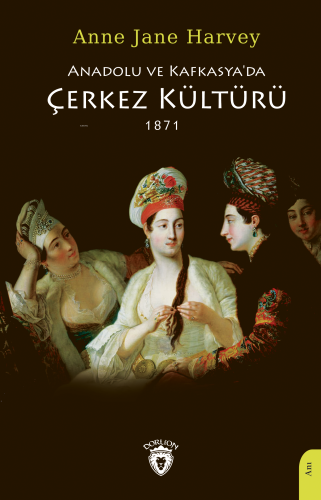 Anadolu ve Kafkasya’da Çerkez Kültürü - Kitapiks.com