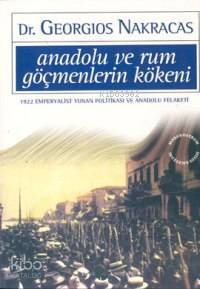 Anadolu ve Rum Göçmenlerin Kökeni; 1922 Emperyalist Yunan Politikası ve Anadolu Felaketi