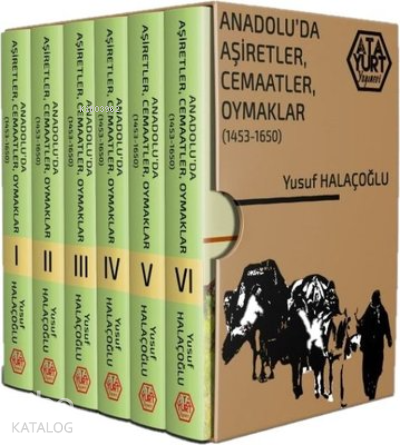 Anadolu'da Aşiretler, Cemaatler, Oymaklar 1453-1650 (Ciltli) - 6 Cilt Takım