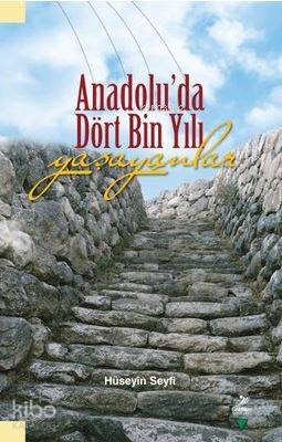 Anadolu'da Dört Bin Yılı Yaşayanlar