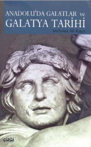 Anadolu'da Galatlar ve Galatya Tarihi