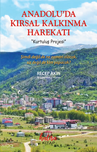 Anadolu'da Kırsal Kalkınma Harekatı;Kurtuluş Projesi