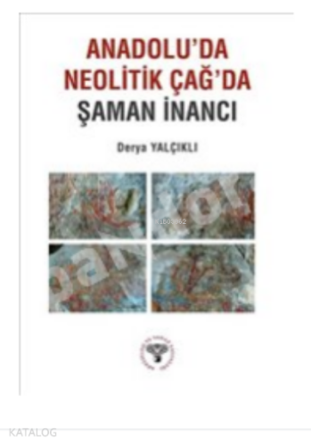 Anadolu'da Neolitik Çağ'da Şaman İnancı