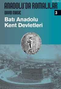 Anadolu'da Romalılar 3; Batı Anadolu Kent Devletleri - Kitapiks.com