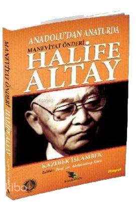 Anadolu'dan Anayurda Maneviyat Önderi Halife Altay