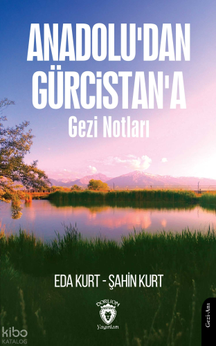 Anadolu'dan Gürcistan'a Gezi Notları