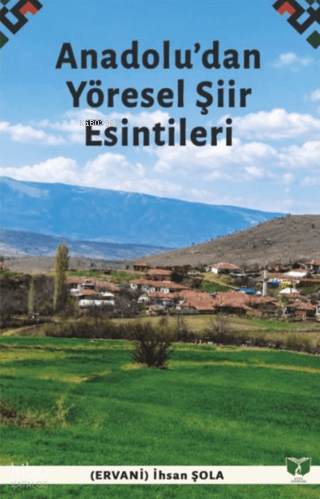 Anadolu'dan Yöresel Şiir Esintileri