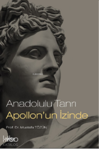 Anadolulu Tanrı Apollon’un İzinde