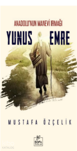 Anadolunun Manevi Irmağı Yunus Emre