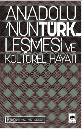 Anadolu'nun Türkleşmesi ve Kültürel Hayatı