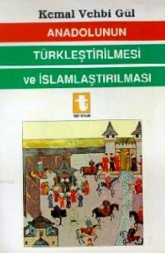 Anadolunun Türkleştirilmesi ve İslamlaştırılması