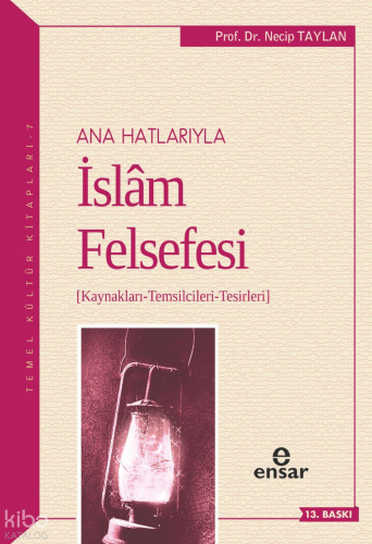 Anahatlarıyla İslam Felsefesi; Kaynakları-Temsilcileri-Tesirleri