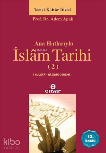 Anahatlarıyla İslâm Tarihi 2