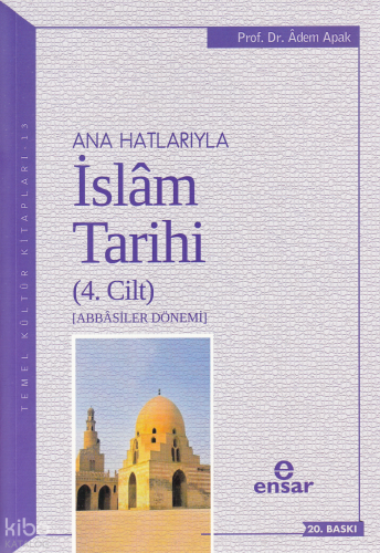 Anahatlarıyla İslam Tarihi 4; Abbasiler Dönemi