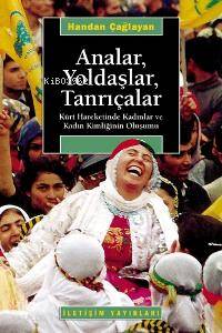 Analar, Yoldaşlar, Tanrıçalar; Kürt Hareketinde Kadınlar ve Kadın Kimliğinin Oluşumu