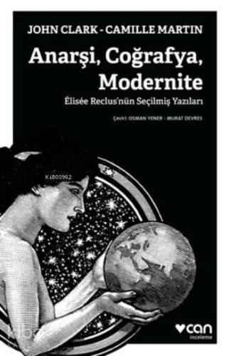 Anarşi Coğrafya Modernite; Elisee Reclus'nün Seçilmiş Yazıları - Kitap