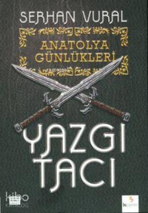Anatolya Günlükleri - 1 Yazgı Tacı