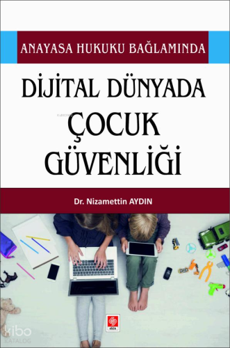 Anayaasa Hukuku Bağlamında Dijital Dünyada Çocuk Güvenliği