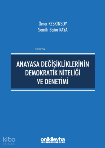 Anayasa Değişikliklerinin Demokratik Niteliği ve Denetimi