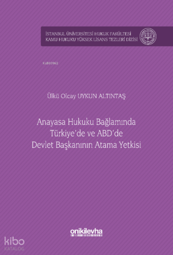 Anayasa Hukuku Bağlamında Türkiye'de ve ABD'de Devlet Başkanının Atama Yetkisi