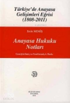 Anayasa Hukuku Notları; Türkiye'de Anayasa Gelişimleri Eğrisi (18082011)