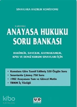 Anayasa Hukuku Soru Bankası; Hakimlik, Savcılık, Kaymakamlık, Kpss ve Dengi Kurum Sınavları İçin