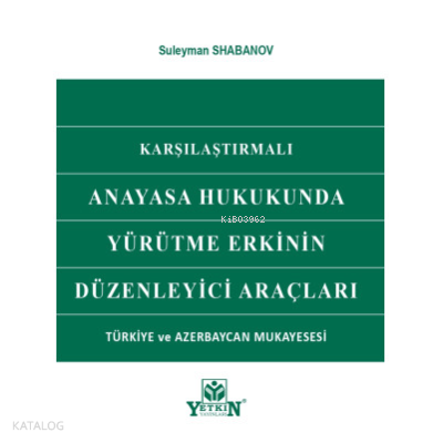 Anayasa Hukukunda Yürütme Erkinin Düzenleyici Araçları