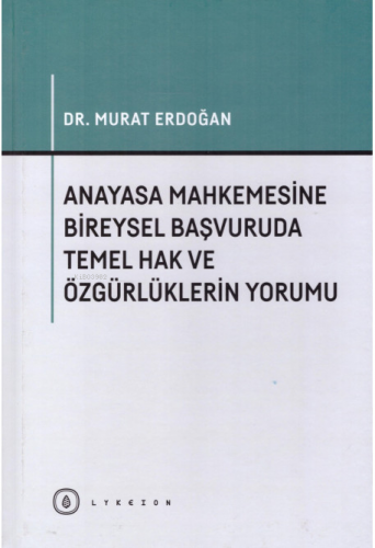 Anayasa Mahkemesine Bireysel Başvuruda Temel Hak ve Özgürlüklerin Yorumu