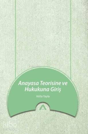 Anayasa Teorisine ve Hukukuna Giriş