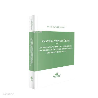 Anayasa Yapım Süreci ve Anayasa Yapımında Katılımcılık Faktörünün Ülkeler Bakımından Değerlendirilmesi