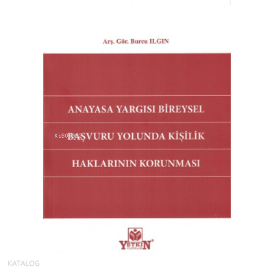 Anayasa Yargısı Bireysel Başvuru Yolunda Kişilik Haklarının Korunması