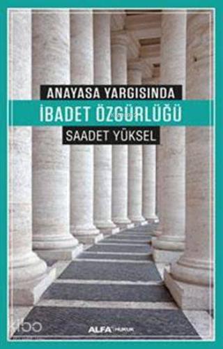 Anayasa Yargısında İbadet Özgürlüğü - Kitapiks.com