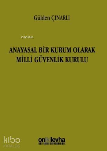 Anayasal Bir Kurum Olarak Milli Güvenlik Kurulu - Kitapiks.com