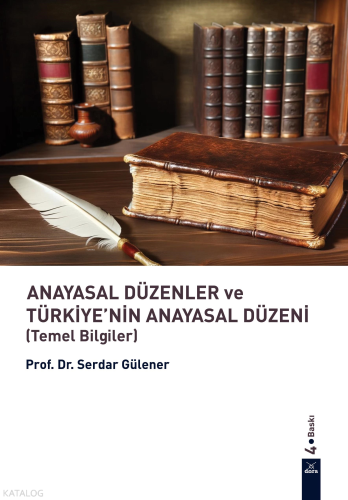 Anayasal Düzenler Ve Türkiye’nin Anayasal Düzeni (Temel Bilgiler)