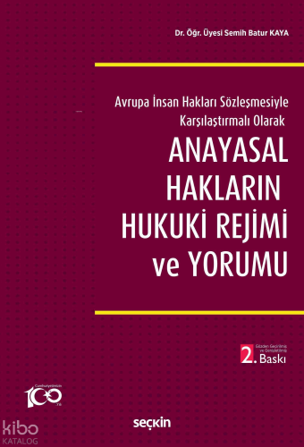 Anayasal Hakların Hukuki Rejimi ve Yorumu;Avrupa İnsan Hakları Sözleşmesiyle Karşılaştırmalı Olarak