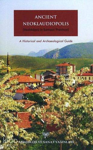 Ancient Neoklaudiopolis (Vezirköprü in Samsun Province); A Historical and Archaeological Guide
