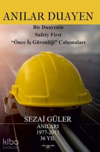 Anılar Duayen ;Bir Duayenin Safety First ''Önce İş Güvenliği'' Çalışmaları