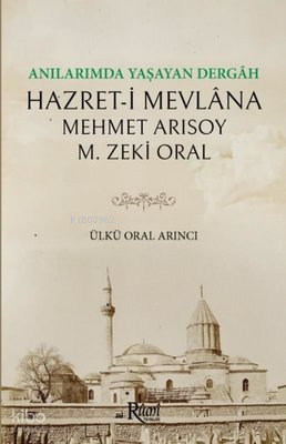 Anılarımda Yaşayan Dergah Hazret-i Mevlana
