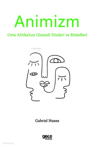 Animizm;Orta Afrika’nın Gizemli Dinleri ve Ritüelleri