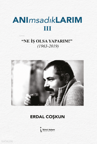 Anımsadıklarım 3;Ne İş Olsa Yaparım