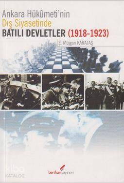 Ankara Hükümeti'nin Dış Siyasetinde Batılı Devletler; (1918-1923)