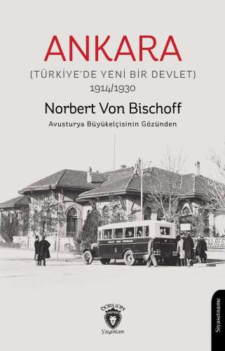 Ankara;(Türkiye’de Yeni Bir Devlet) 1914/1930 - Kitapiks.com