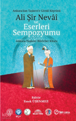 Ankara'dan Taşkent'e Gönül Köprüsü Ali Şir Nevai ve Eserleri Sempozyum