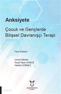 Anksiyete Çocuk ve Gençlerde Bilişsel Davranışçı Terapi